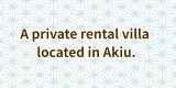 The rental villa located in "Akiu Town" known as a hot spring district in Sendai.